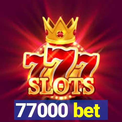 77000 bet